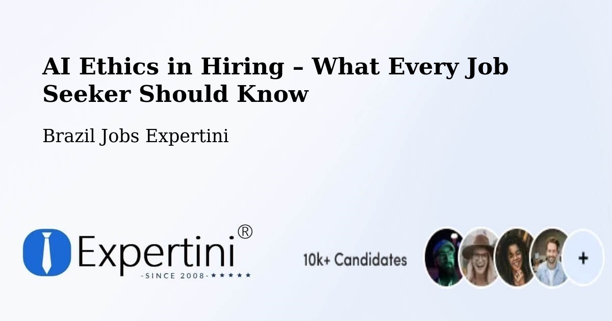 AI Ethics in Recruitment & Hiring – Tabapuã - Tabapuã, Brazil Jobs Expertini